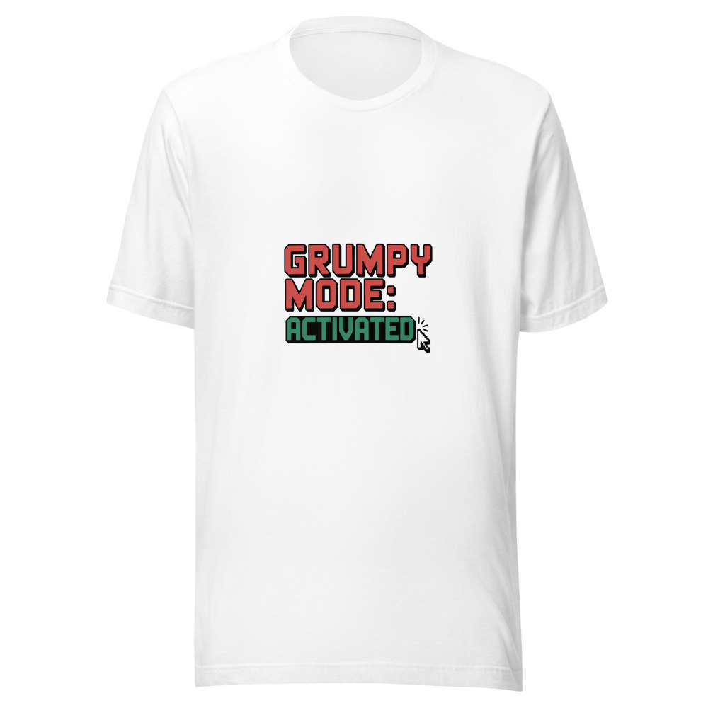 Grumpy Mode: Activated - tshirt