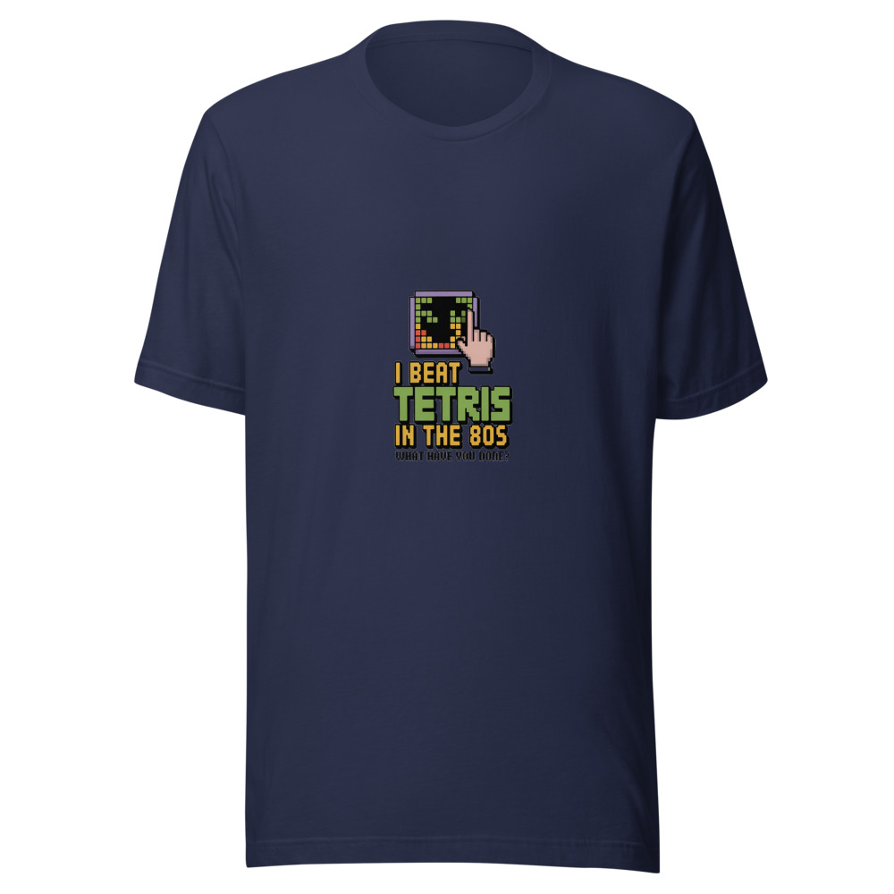 I Beat Tetris in the 80s. What Have You Done? - tshirt
