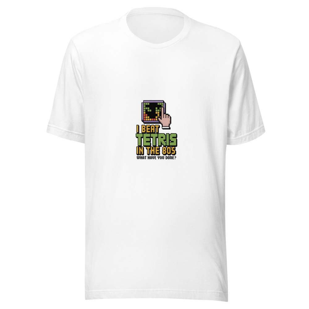 I Beat Tetris in the 80s. What Have You Done? - tshirt