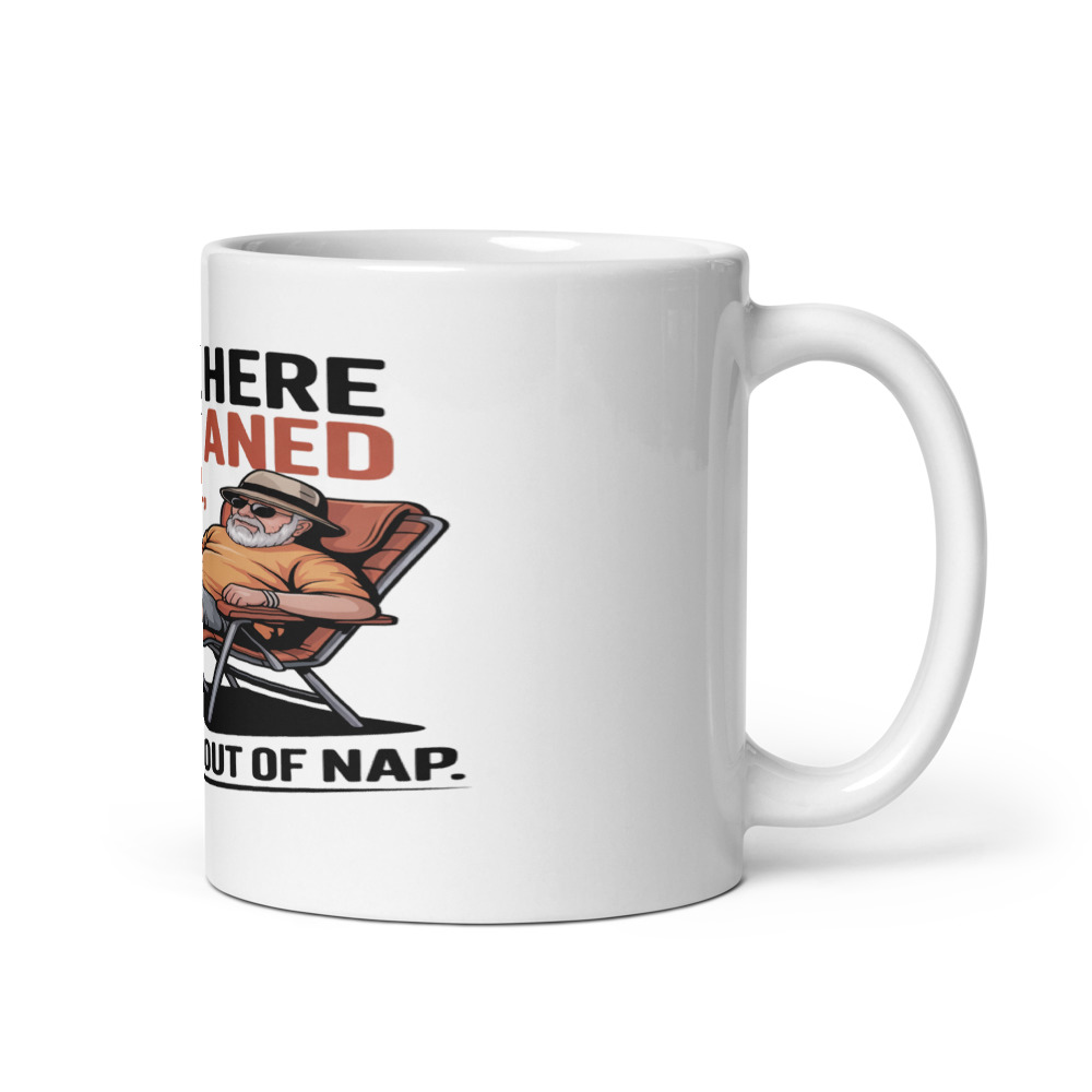 I CAME HERE TO NAP AND GRILL, AND I'M ALL OUT OF NAP. - mug