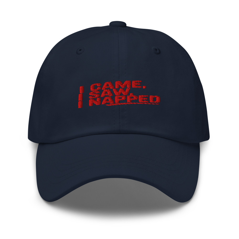 I CAME, I SAW, I NAPPED - hat