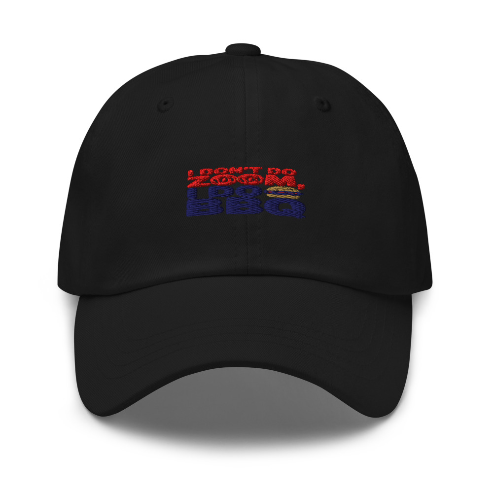 I Don't Do Zoom, I Do BBQ - hat