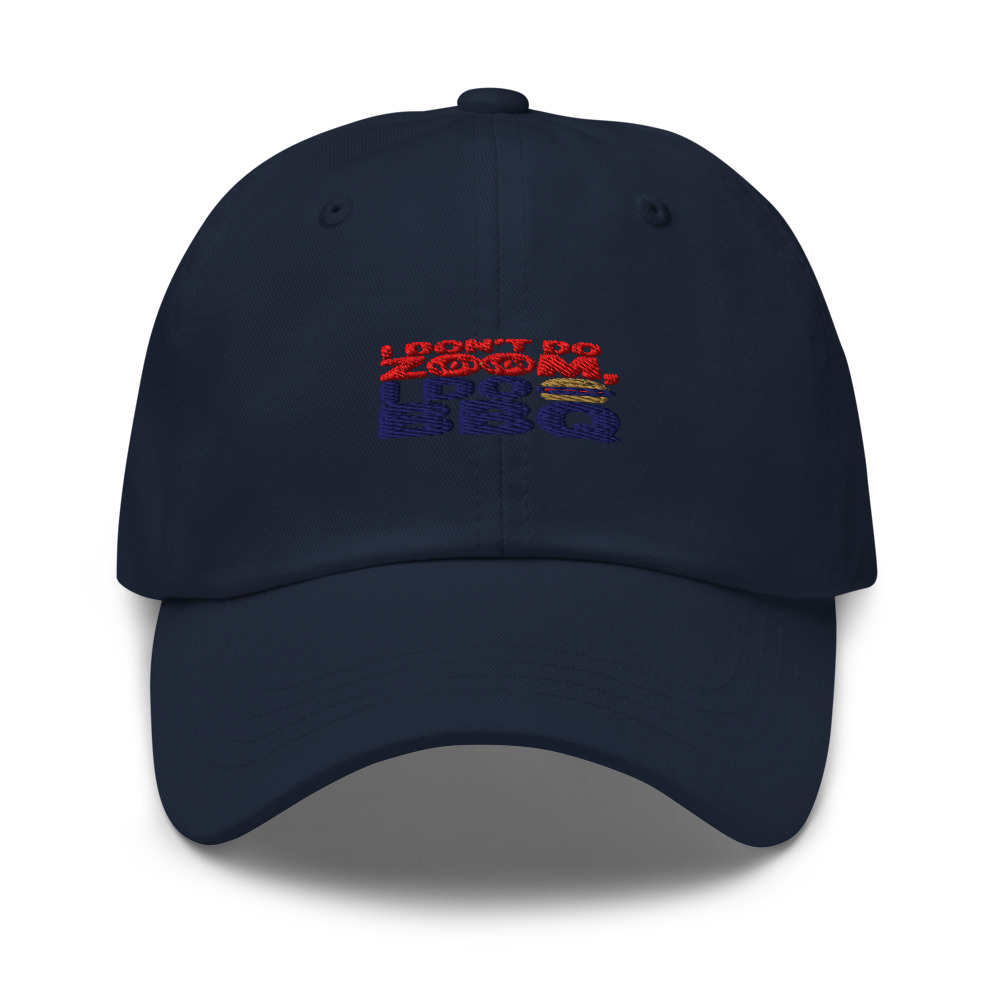 I Don't Do Zoom, I Do BBQ - hat