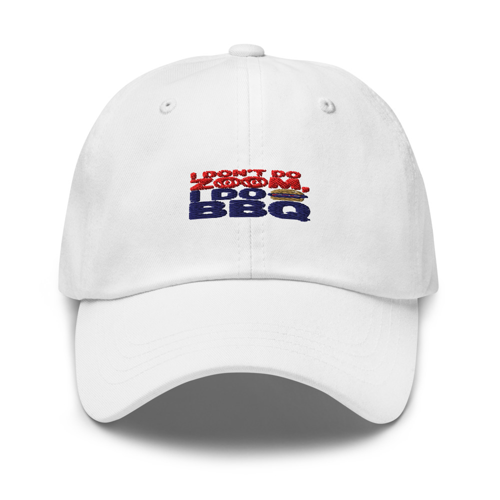 I Don't Do Zoom, I Do BBQ - hat
