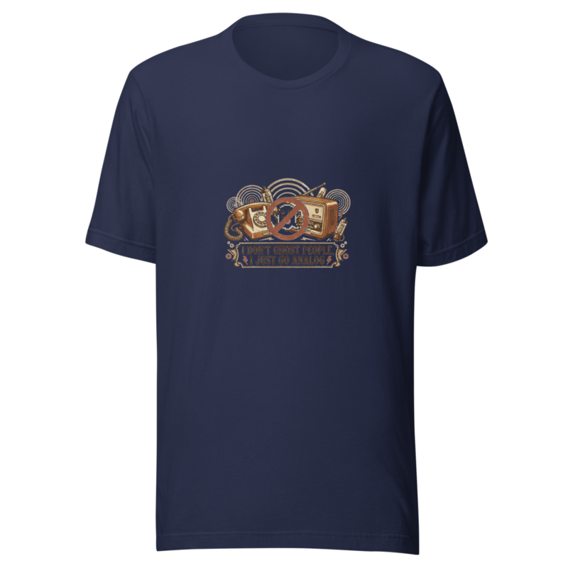 I Don't Ghost People, I Just Go Analog - tshirt