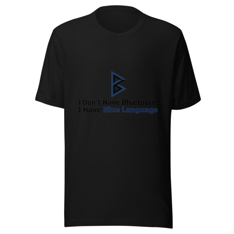 I Don't Have Bluetooth, I Have Blue Language - tshirt