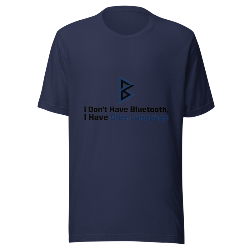 I Don't Have Bluetooth, I Have Blue Language - tshirt