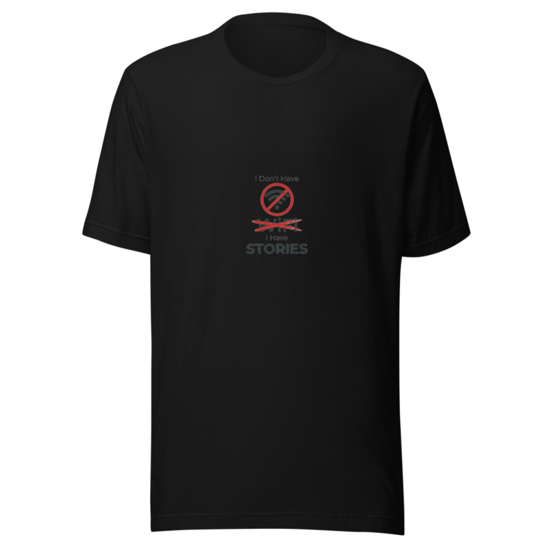 I Don't Have WiFi, I Have Stories - tshirt