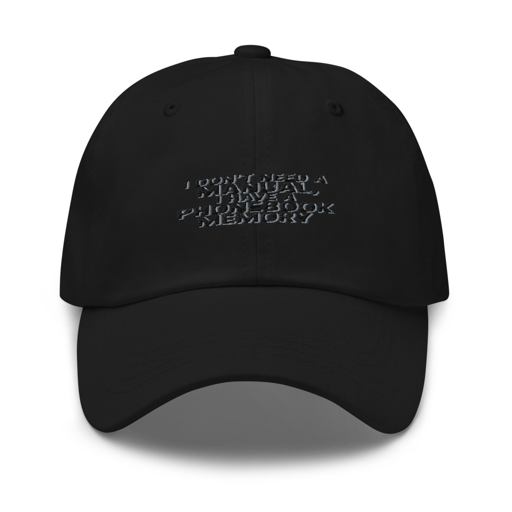 I DON'T NEED A MANUAL, I HAVE A PHONEBOOK MEMORY - hat