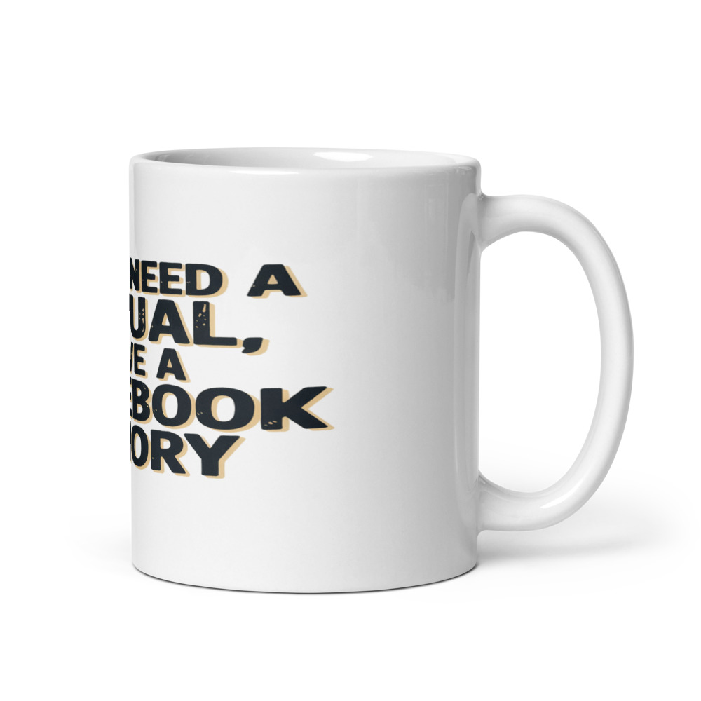 I DON'T NEED A MANUAL, I HAVE A PHONEBOOK MEMORY - mug