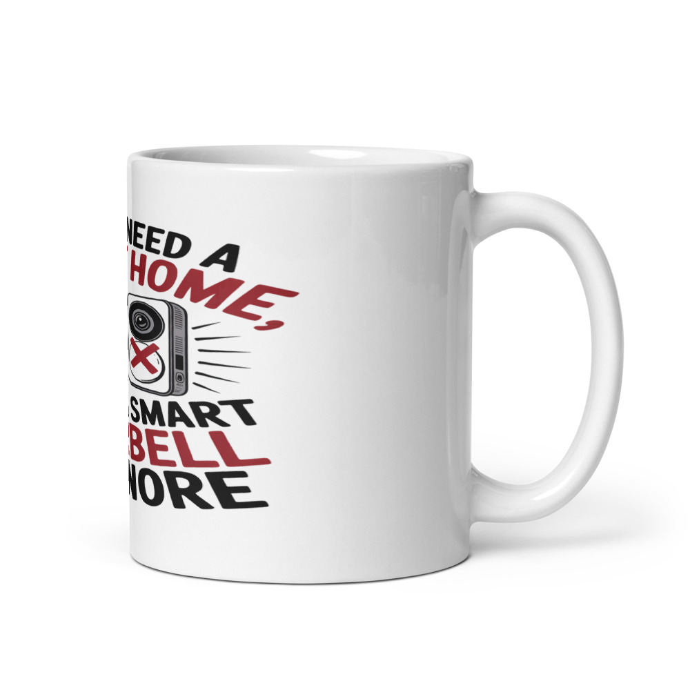 I DON'T NEED A SMART HOME, I NEED A SMART DOORBELL TO IGNORE - mug