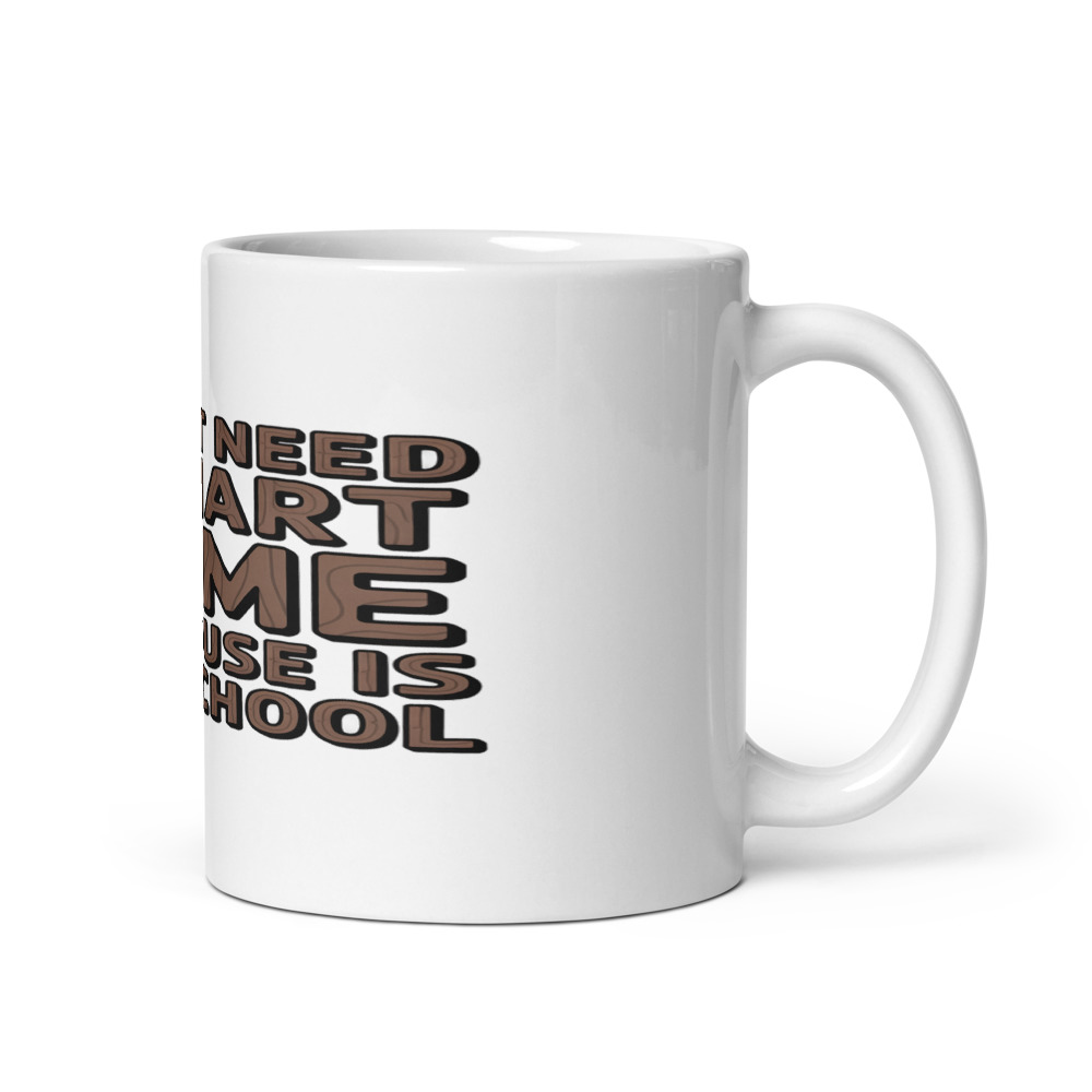 I DON'T NEED A SMART HOME. MY HOUSE IS OLD SCHOOL - mug