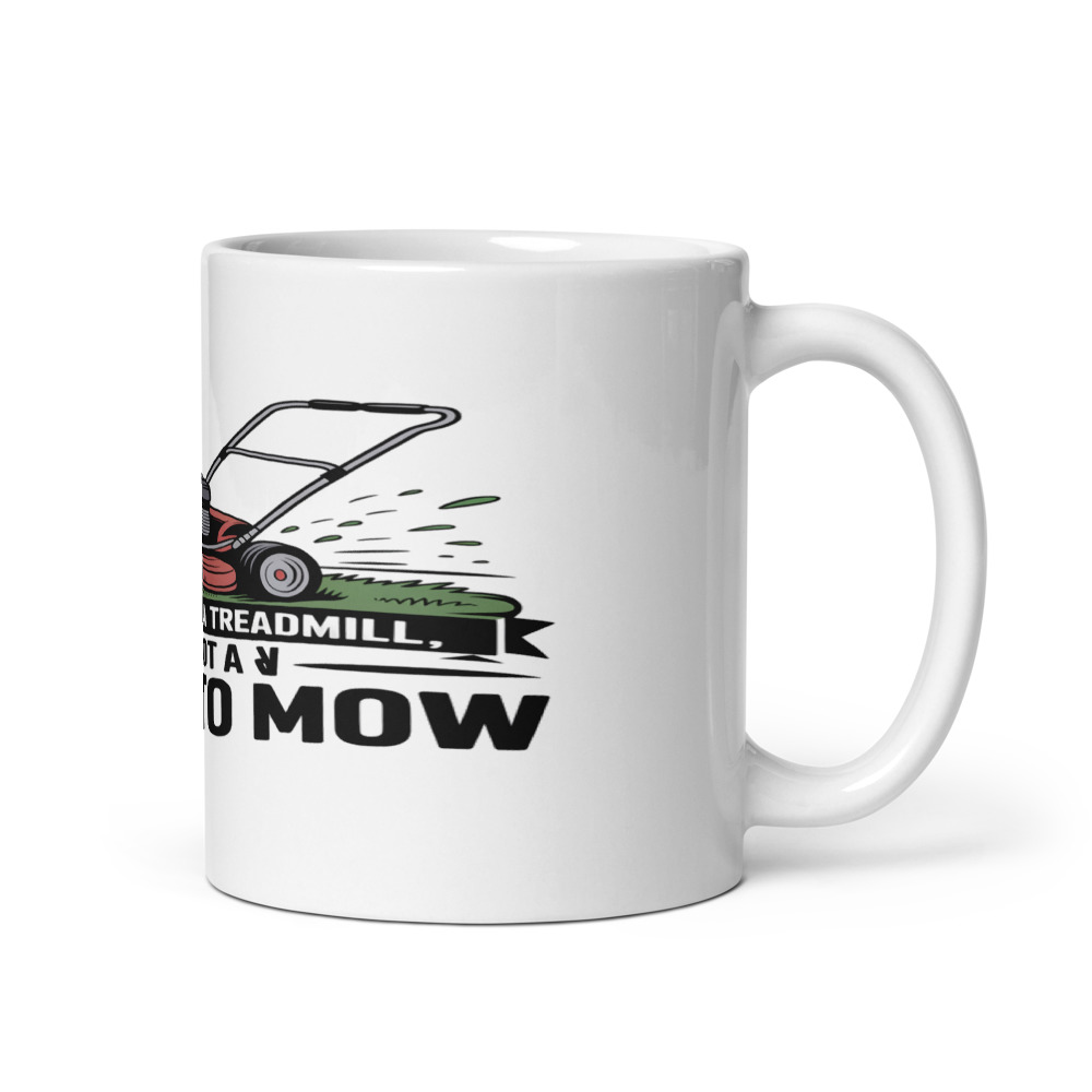 I don't need a treadmill, I've got a lawn to mow - mug