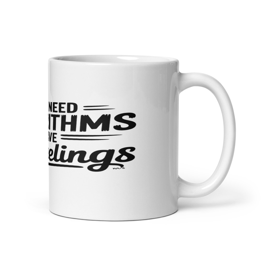 I DON'T NEED ALGORITHMS, I HAVE GUT FEELINGS - mug