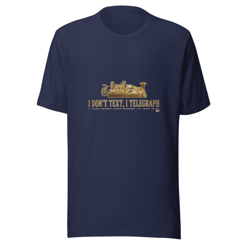 I Don't Text, I Telegraph - tshirt