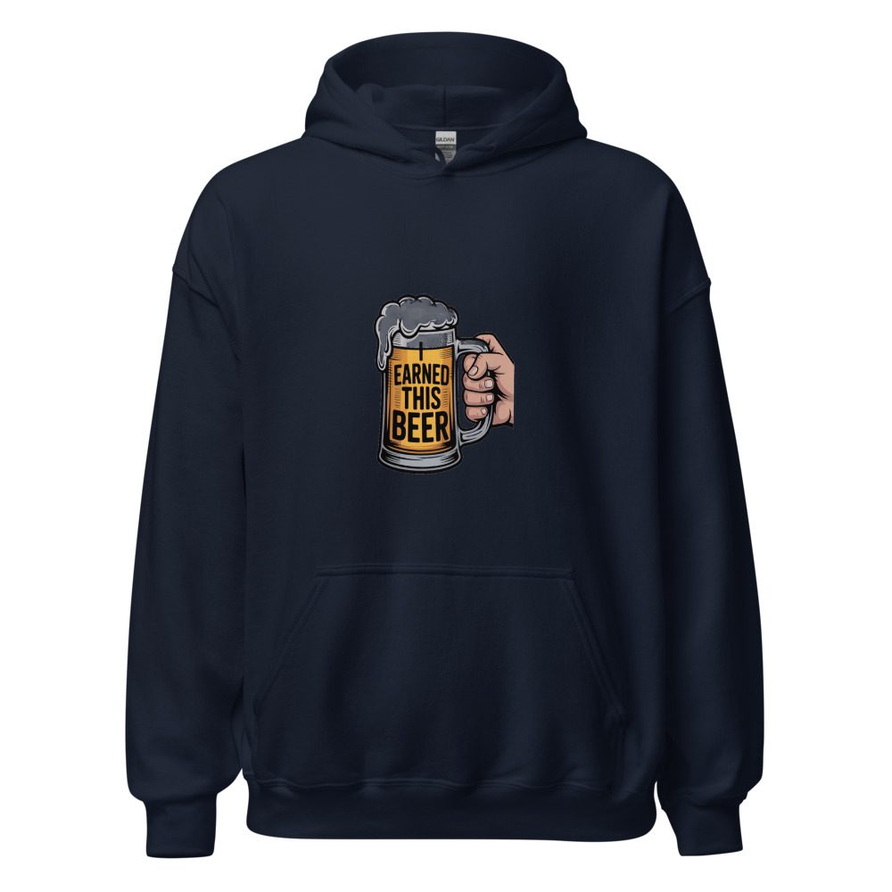 I EARNED THIS BEER - hoodie