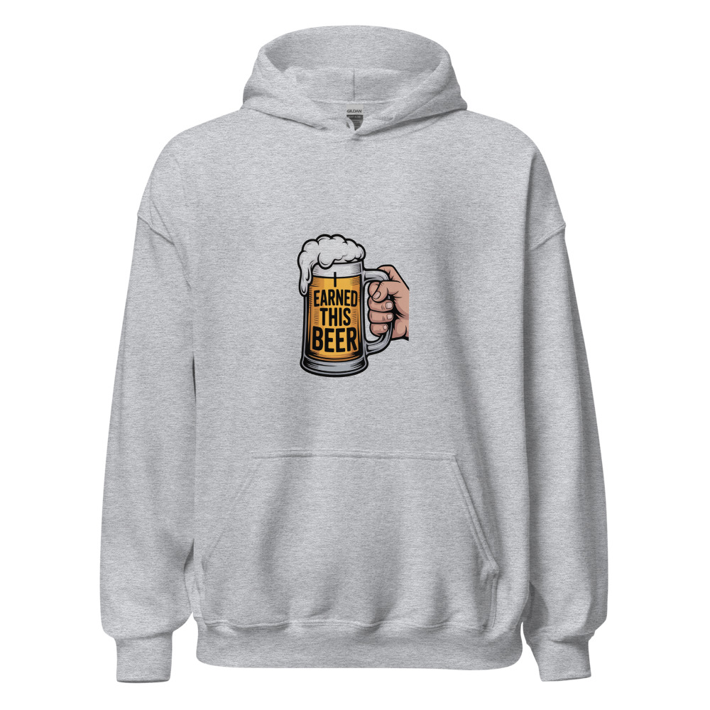 I EARNED THIS BEER - hoodie
