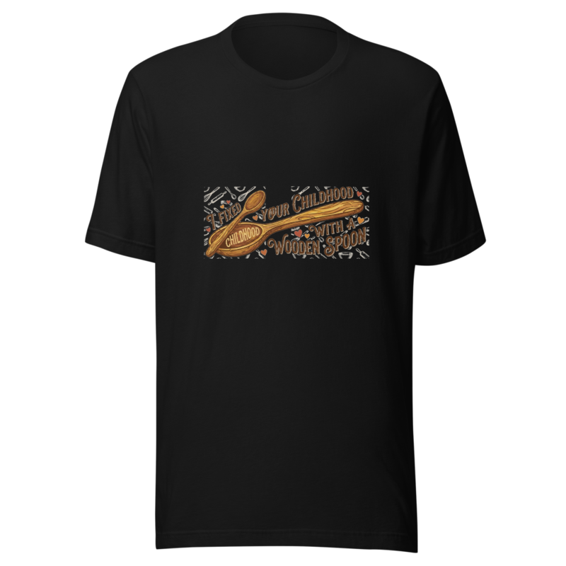 I Fixed Your Childhood With a Wooden Spoon - tshirt