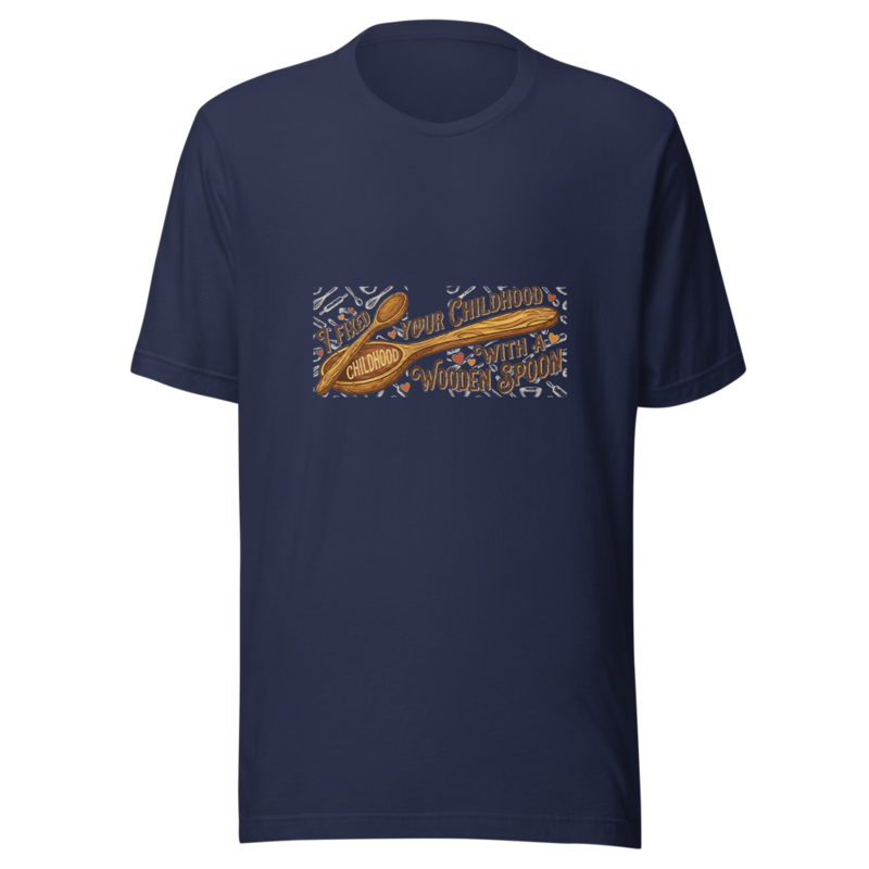 I Fixed Your Childhood With a Wooden Spoon - tshirt
