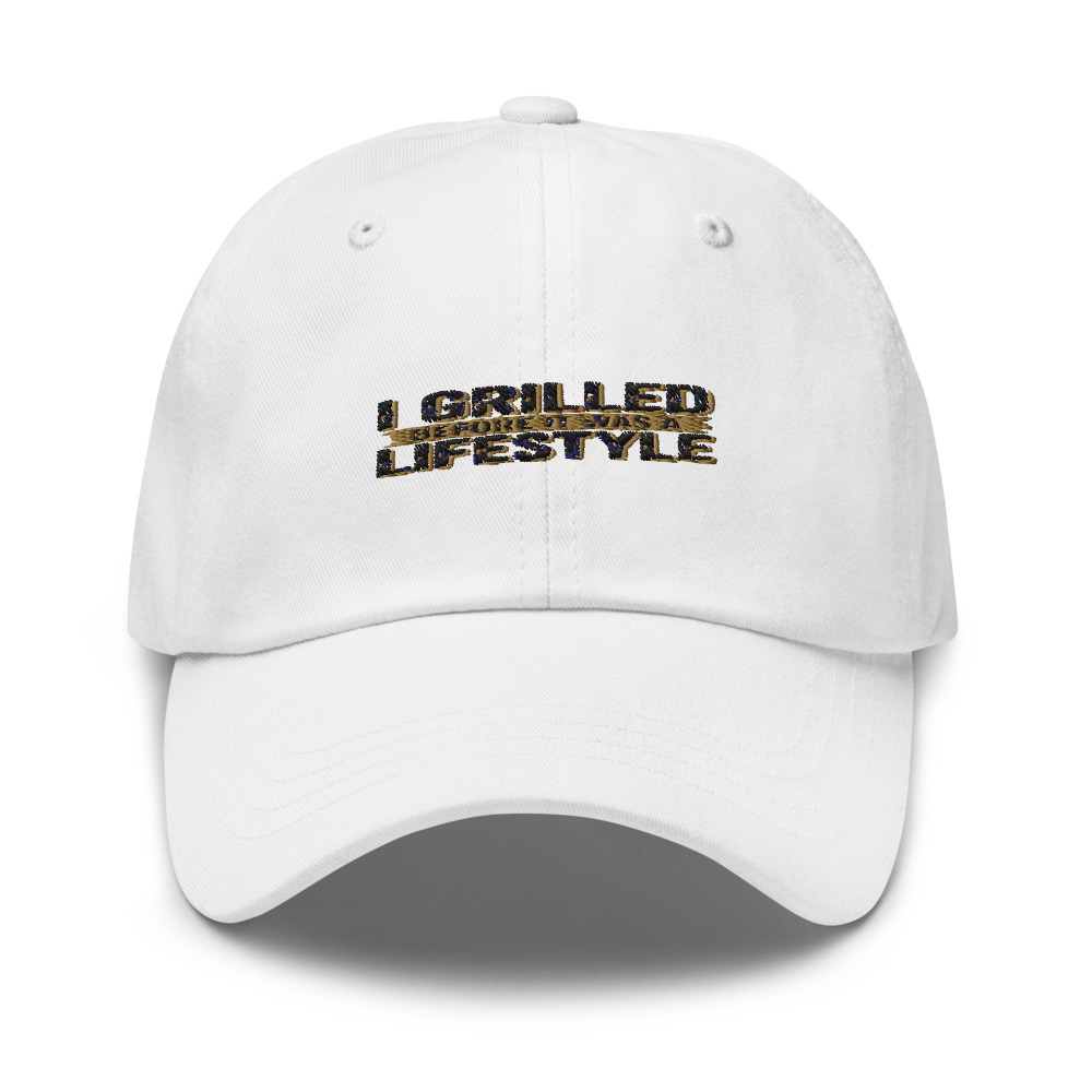 I GRILLED BEFORE IT WAS A LIFESTYLE - hat