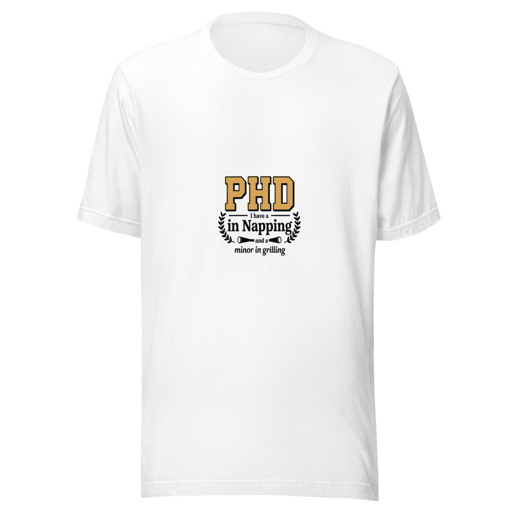 I Have a PhD in Napping and a Minor in Grilling - tshirt