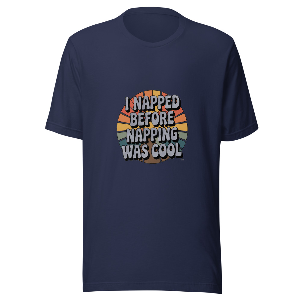I Napped Before Napping Was Cool - tshirt