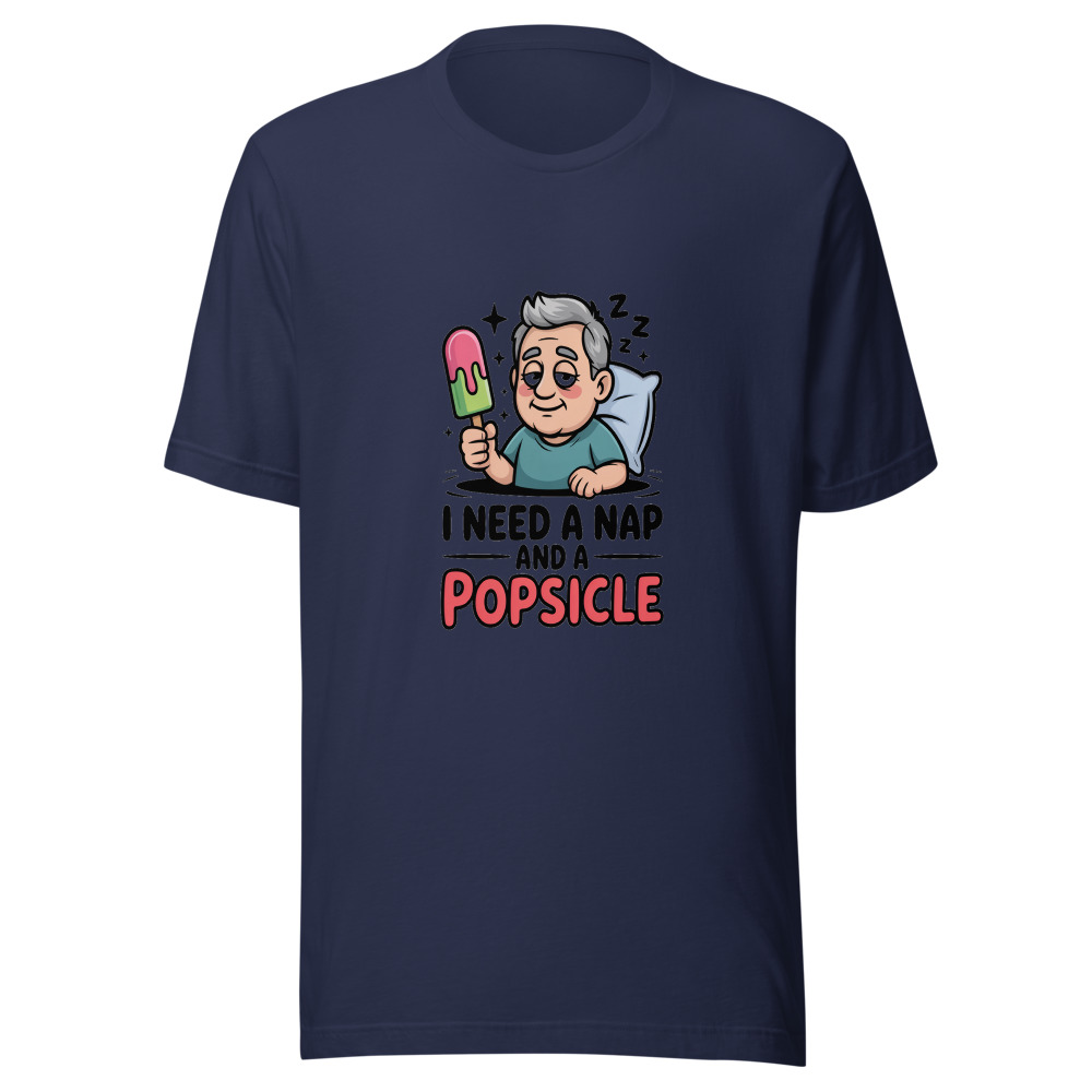 I Need a Nap and a Popsicle - tshirt
