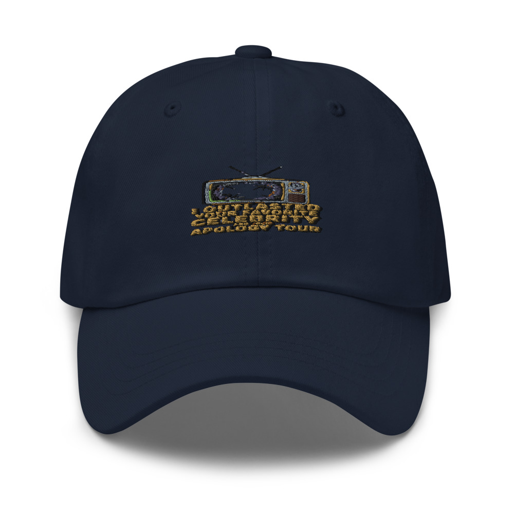 I OUTLASTED YOUR FAVORITE CELEBRITY AND THEIR APOLOGY TOUR - hat