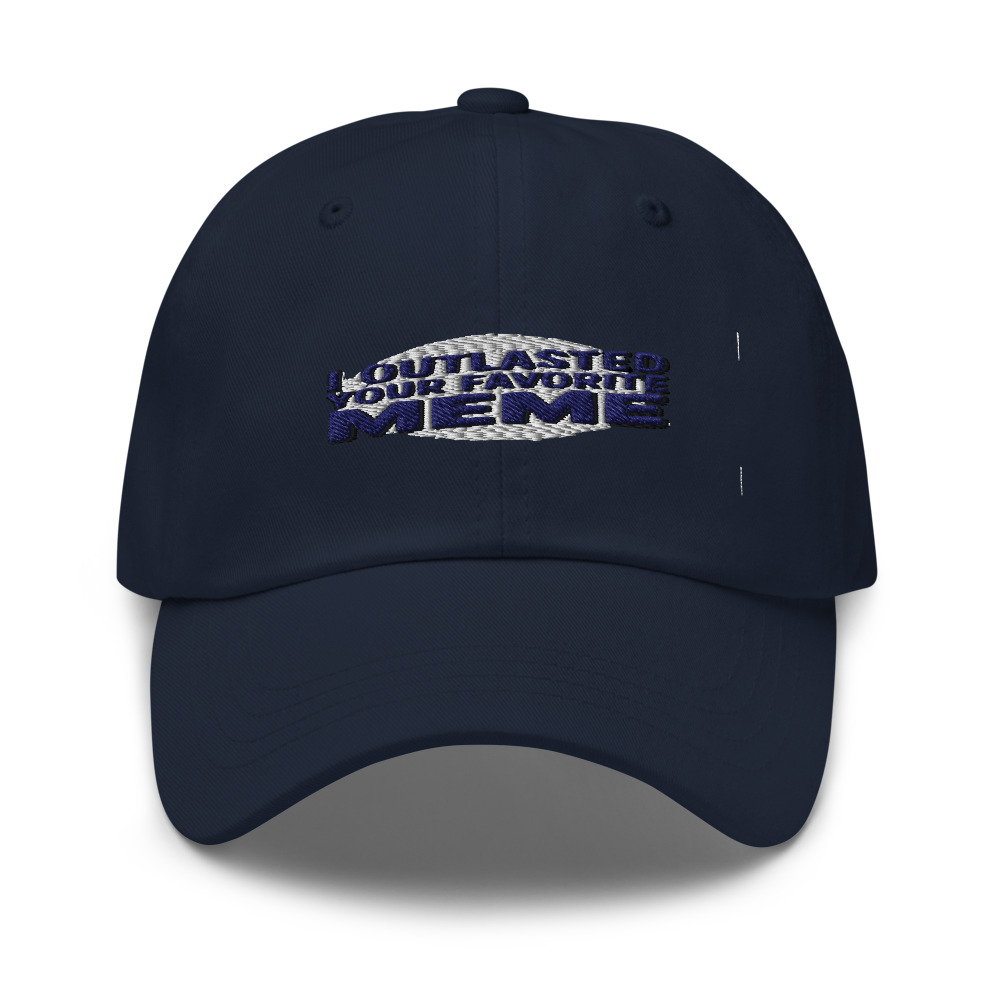 I outlasted your favorite meme - hat