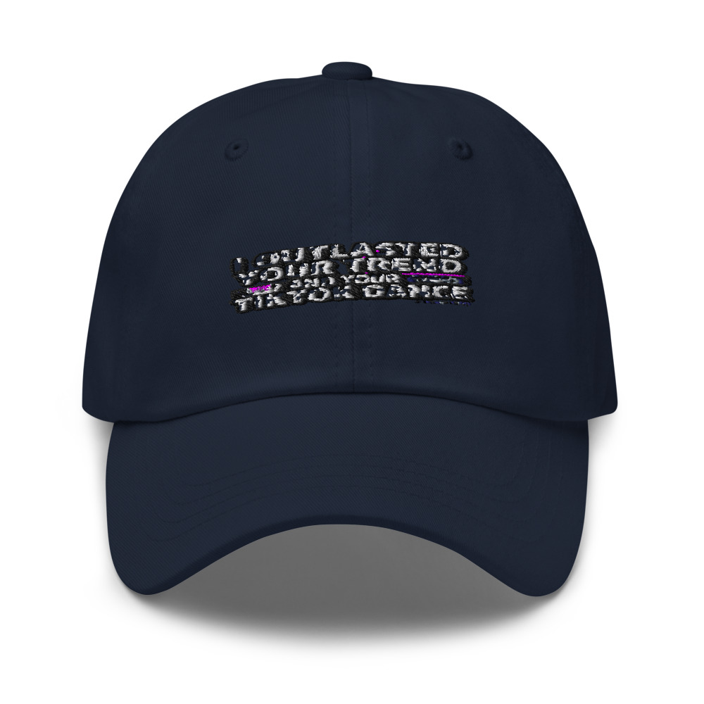 I OUTLASTED YOUR TREND AND YOUR TIKTOK DANCE - hat