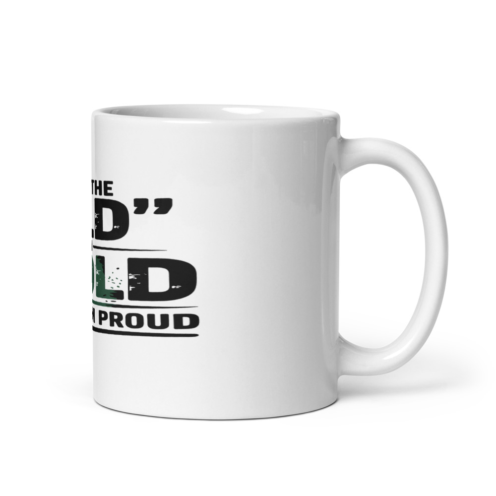 I PUT THE 'OLD' IN 'MOLD' – AND I'M PROUD - mug