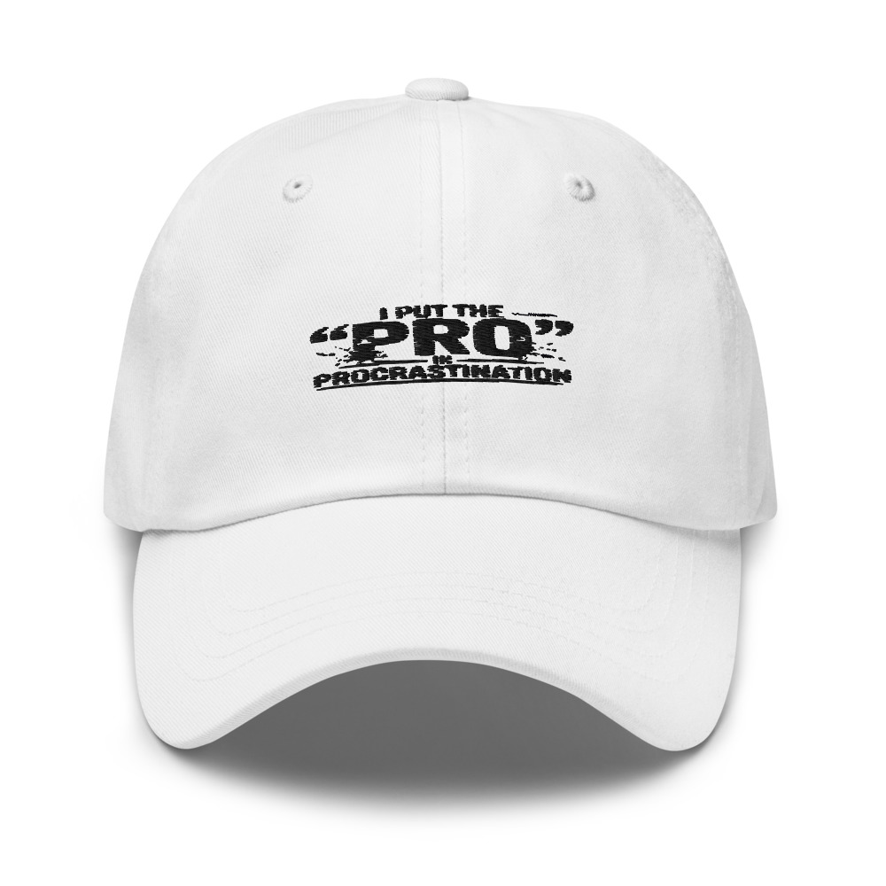 I Put the 'Pro' in Procrastination - hat