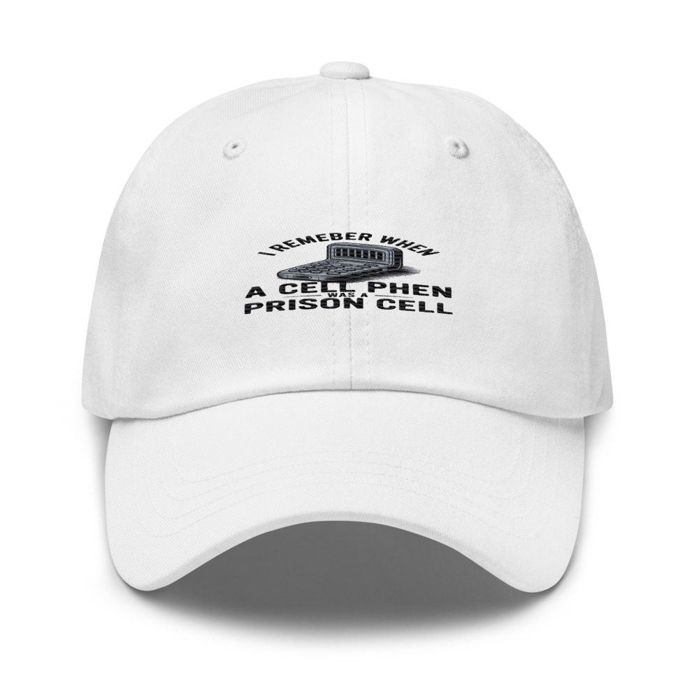 I REMEMBER WHEN A CELL PHONE WAS A PRISON CELL - hat