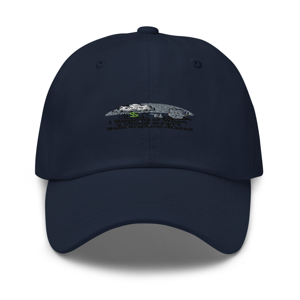 I REMEMBER WHEN A CLOUD WASN'T SUBSCRIPTION-BASED - hat