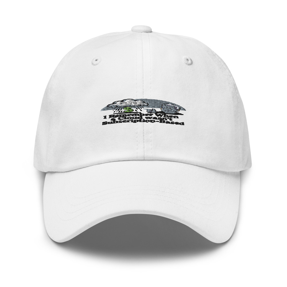 I REMEMBER WHEN A CLOUD WASN'T SUBSCRIPTION-BASED - hat
