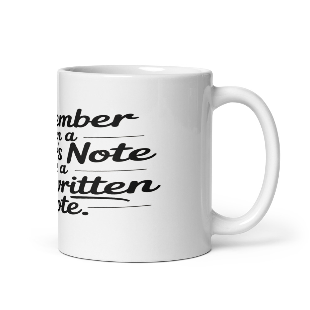 I REMEMBER WHEN A DOCTOR'S NOTE WAS A HANDWRITTEN NOTE - mug