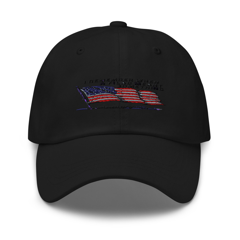 I REMEMBER WHEN A FLAG MEANT SOMETHING - hat