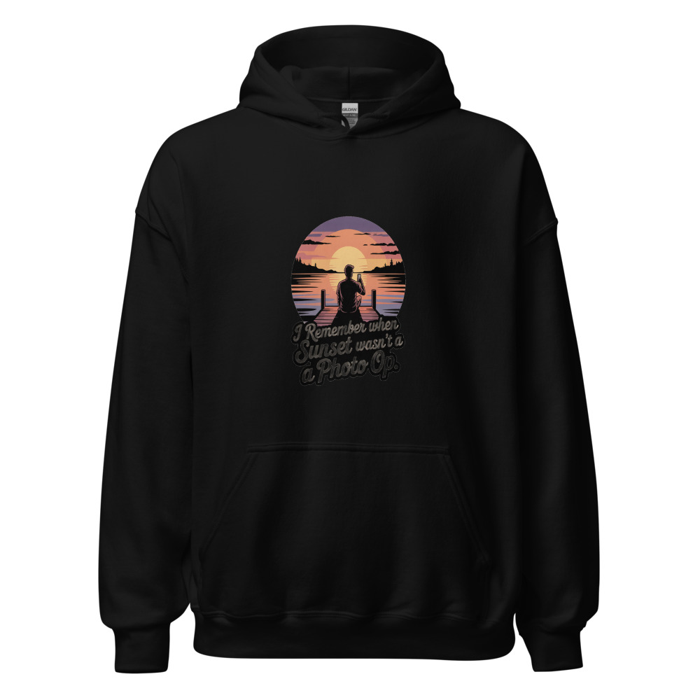 I REMEMBER WHEN A SUNSET WASN'T A PHOTO OP - hoodie
