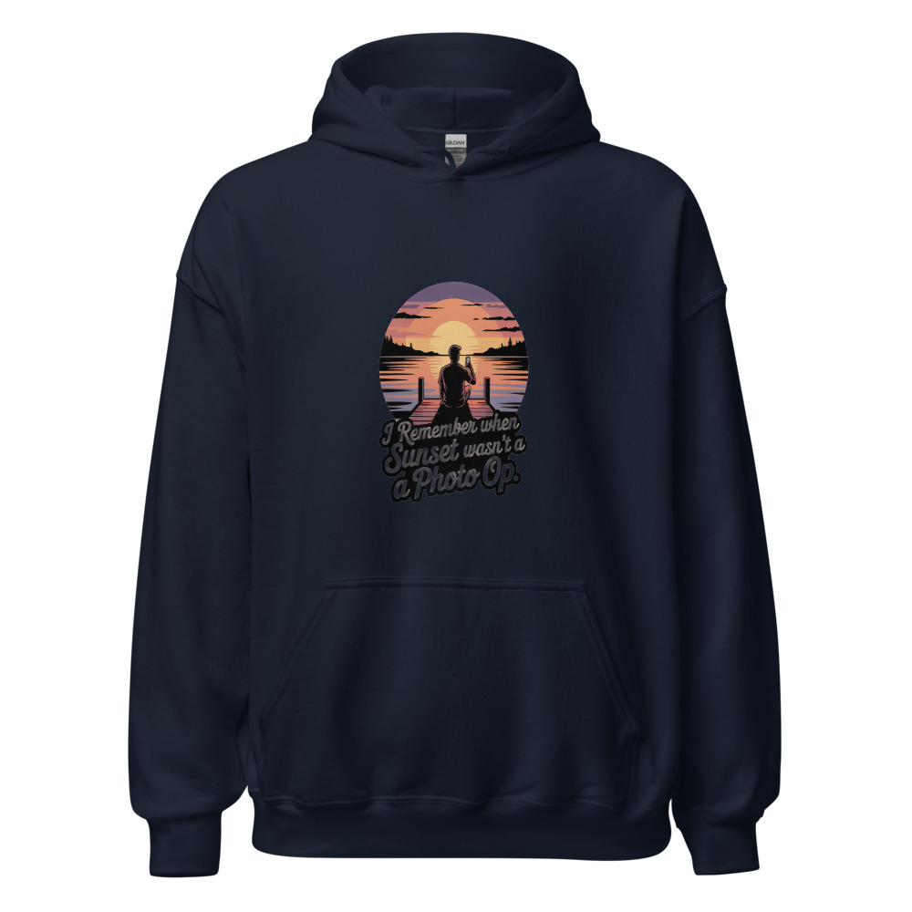 I REMEMBER WHEN A SUNSET WASN'T A PHOTO OP - hoodie