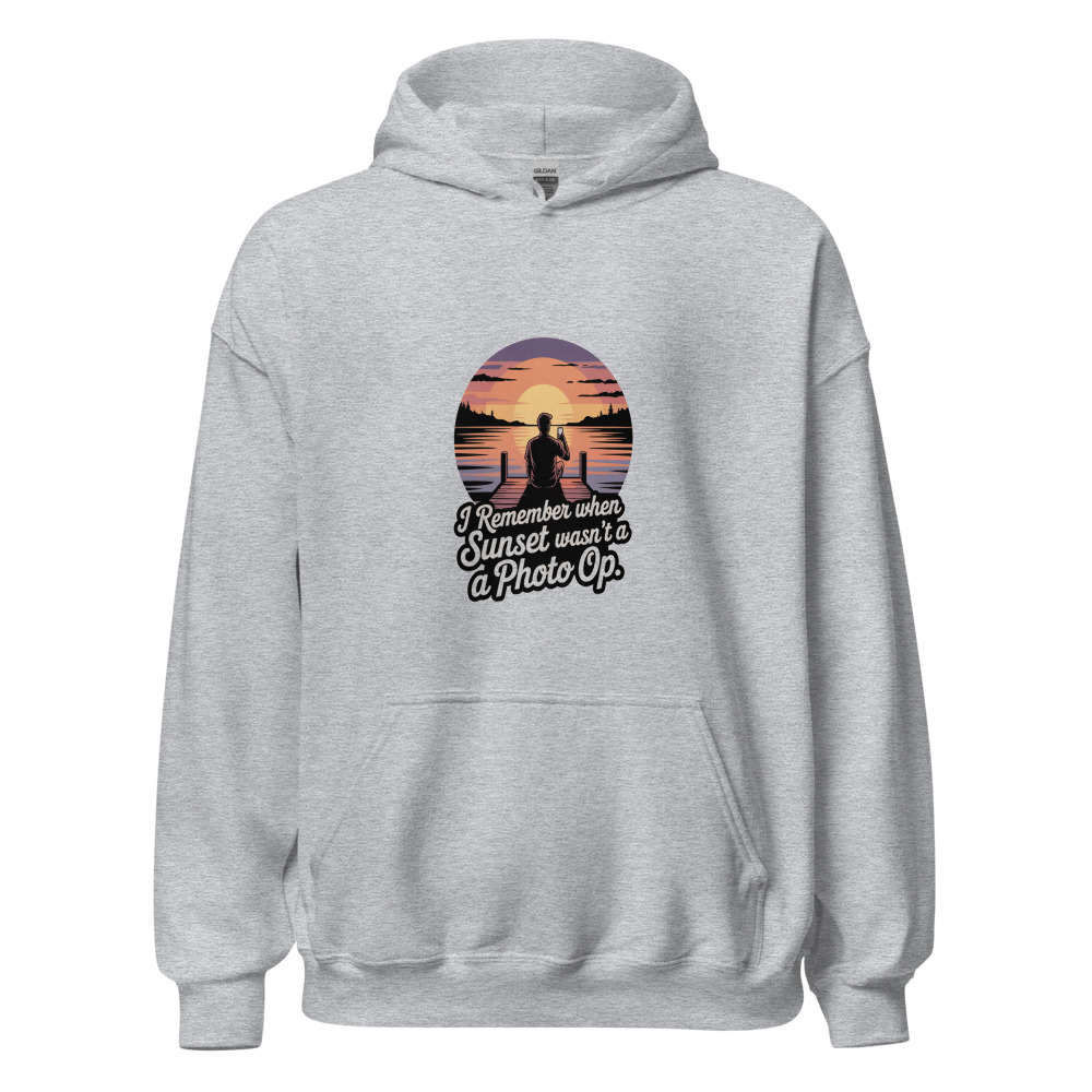 I REMEMBER WHEN A SUNSET WASN'T A PHOTO OP - hoodie
