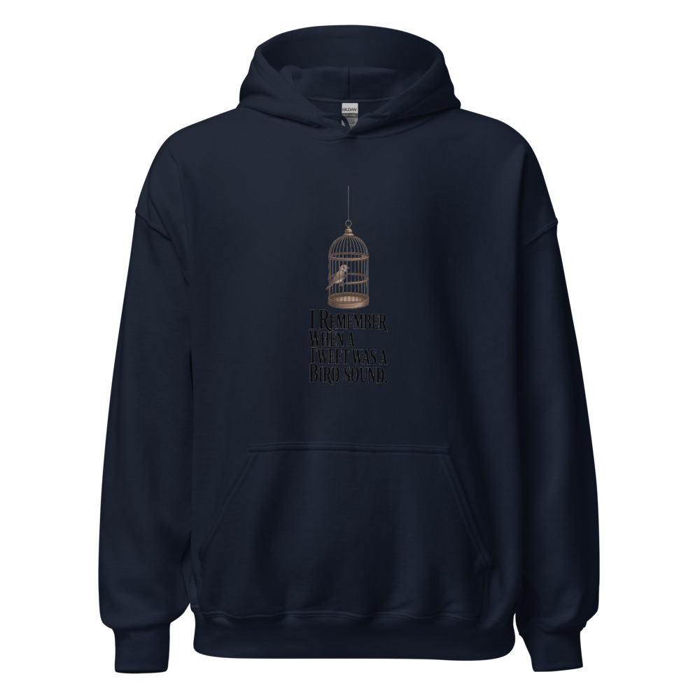 I REMEMBER WHEN A TWEET WAS A BIRD SOUND. - hoodie