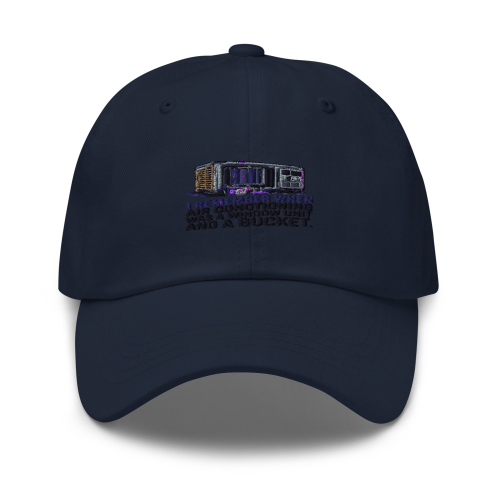 I REMEMBER WHEN AIR CONDITIONING WAS A WINDOW UNIT AND A BUCKET - hat