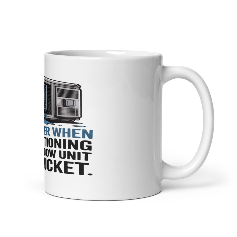 I REMEMBER WHEN AIR CONDITIONING WAS A WINDOW UNIT AND A BUCKET - mug