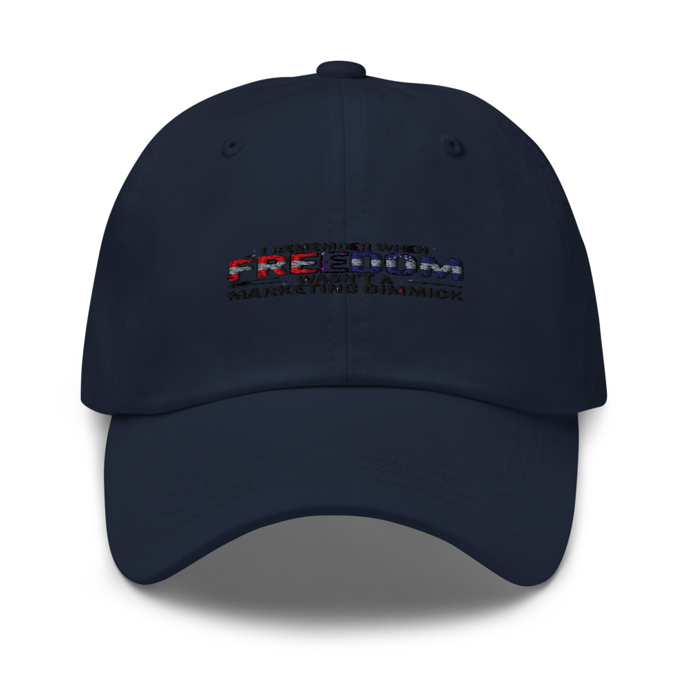I REMEMBER WHEN 'FREEDOM' WASN'T A MARKETING GIMMICK - hat