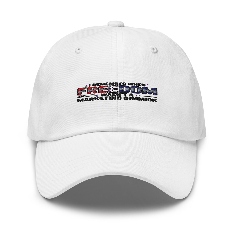 I REMEMBER WHEN 'FREEDOM' WASN'T A MARKETING GIMMICK - hat