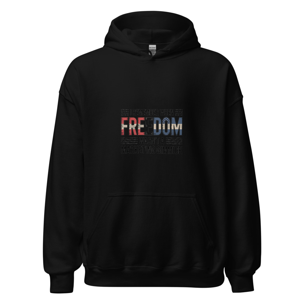 I REMEMBER WHEN 'FREEDOM' WASN'T A MARKETING GIMMICK - hoodie
