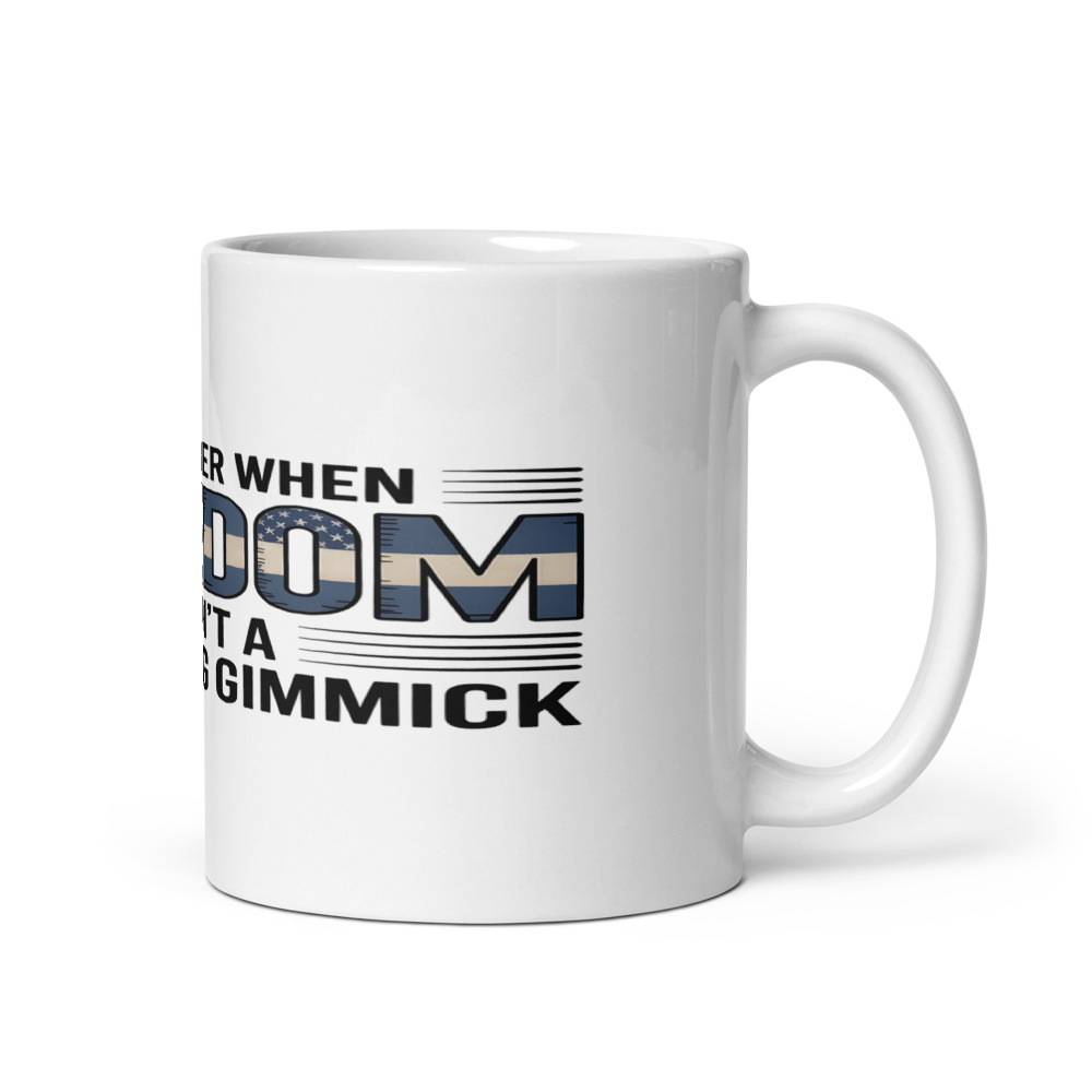I REMEMBER WHEN 'FREEDOM' WASN'T A MARKETING GIMMICK - mug
