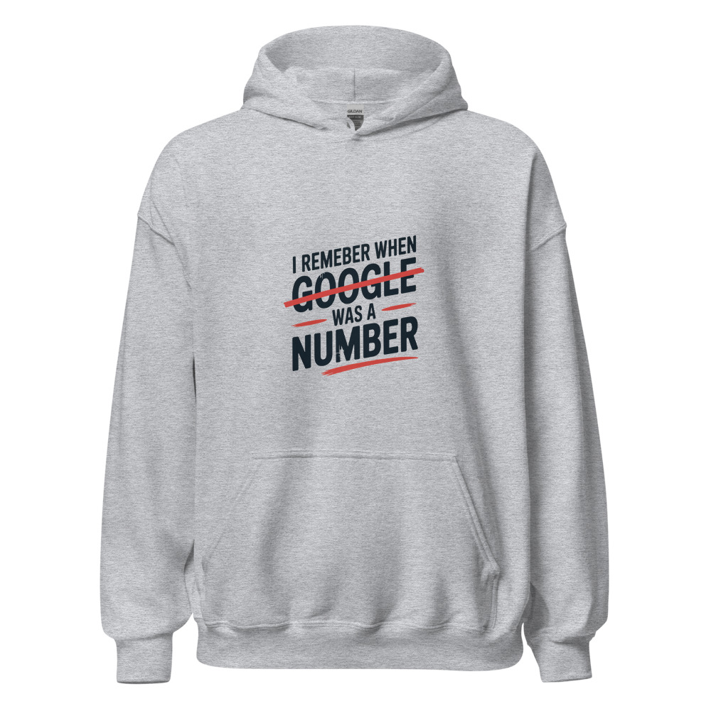 I REMEMBER WHEN 'GOOGLE' WAS A NUMBER - hoodie