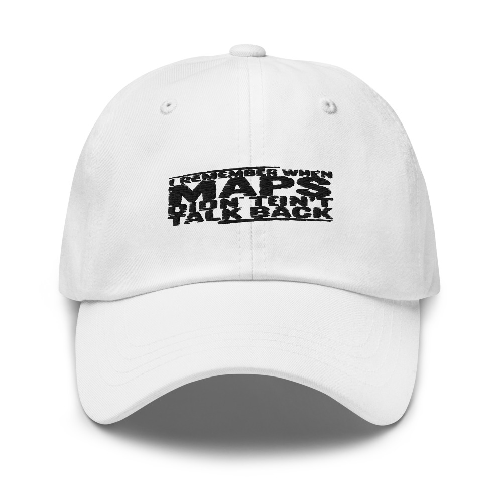 I REMEMBER WHEN MAPS DIDN'T TALK BACK - hat
