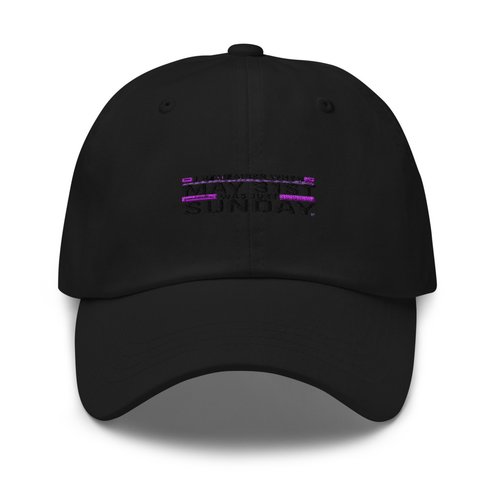 I REMEMBER WHEN MAY 31ST WAS JUST SUNDAY - hat